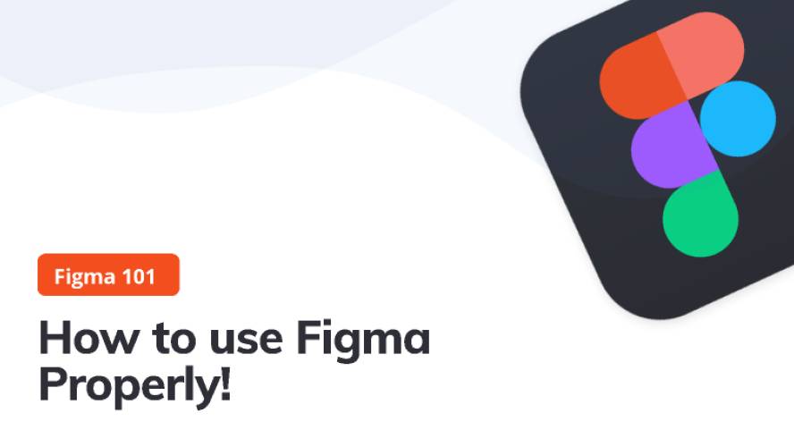 Figma 101 - How to use Figma properly